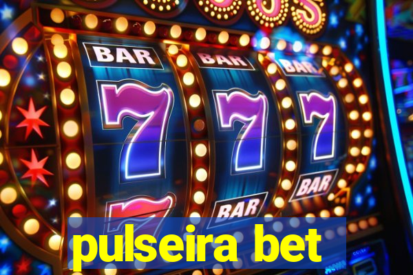 pulseira bet